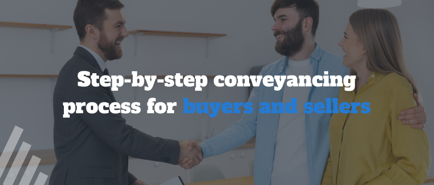 Step-by-Step Conveyancing Process for Buyers and Sellers